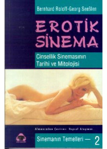Erotik Sinema - Cinsellik Sinemasının Tarihi ve Mitolojisi (Turkish Book)